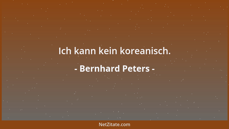 Bernhard Peters - Ich kann kein koreanisch....