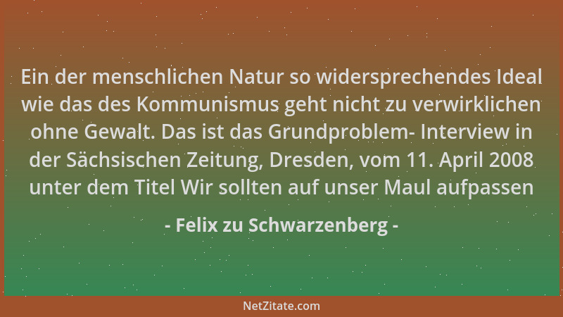 Felix zu Schwarzenberg - Ein der menschlichen Natur so widersprechendes Ideal wie das des Kommunismus geht nicht zu verwirk...
