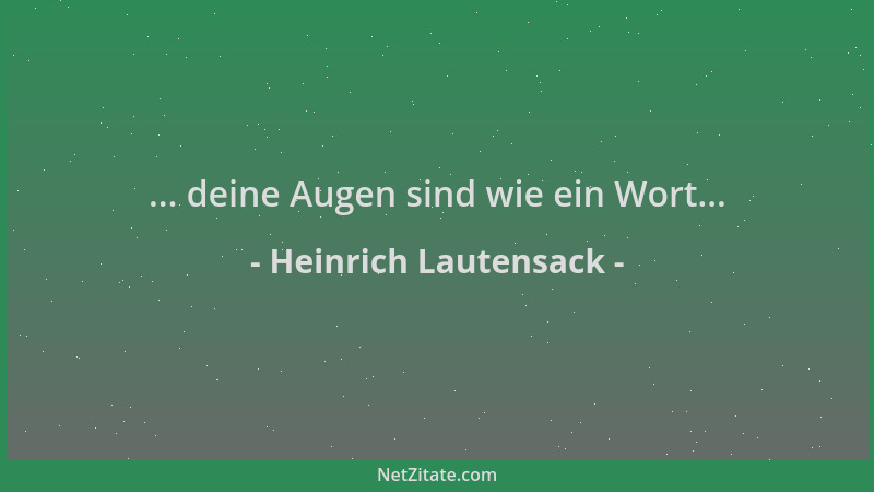 Heinrich Lautensack - ... deine Augen sind wie ein Wort......