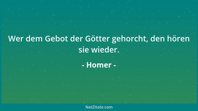 Homer - Wer dem Gebot der Götter gehorcht, den hören sie wieder....