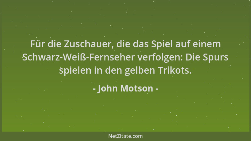 John Motson - Für die Zuschauer, die das Spiel auf einem Schwarz-Weiß-Fernseher verfolgen: Die Spurs spielen in den gelben...