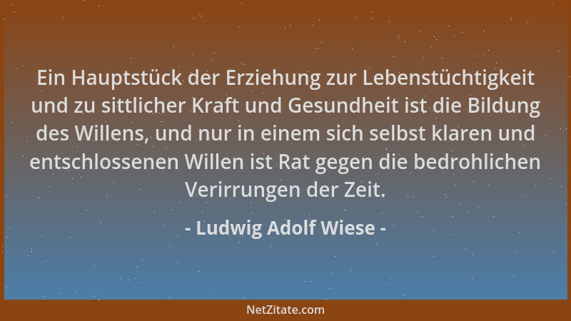 Ludwig Adolf Wiese - Ein Hauptstück der Erziehung zur Lebenstüchtigkeit und zu sittlicher Kraft und Gesundheit ist die Bild...