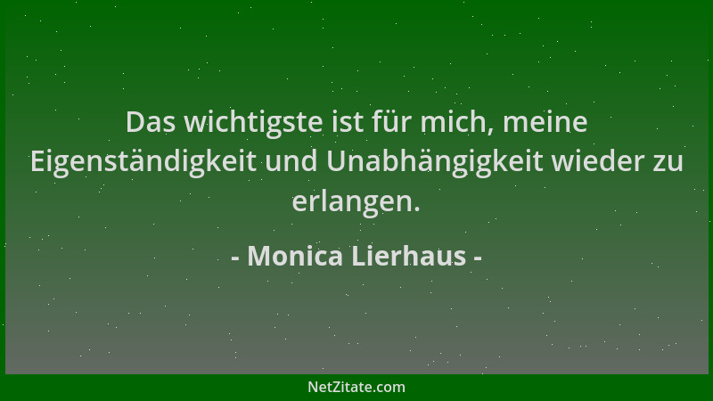 Monica Lierhaus - Das wichtigste ist für mich, meine Eigenständigkeit und Unabhängigkeit wieder zu erlangen....