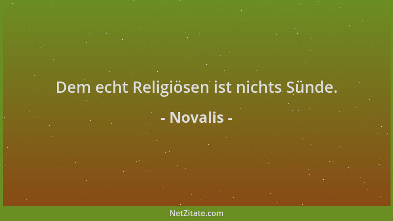 Novalis - Dem echt Religiösen ist nichts Sünde....