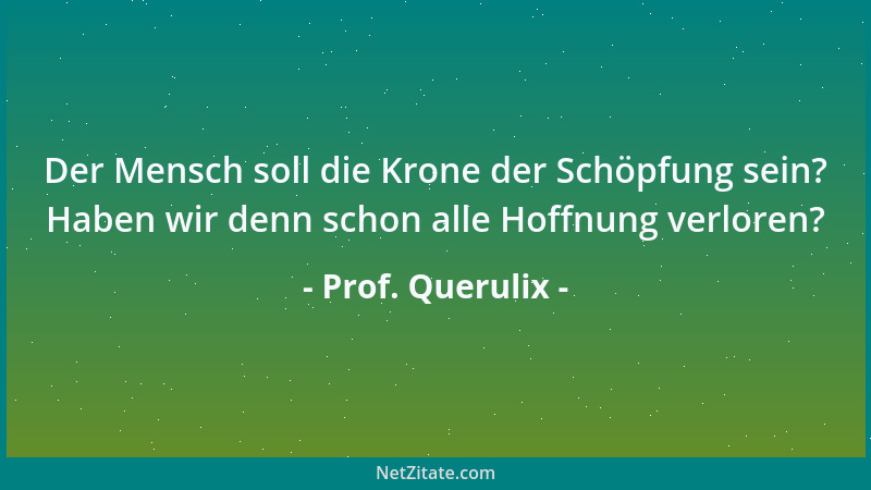 Prof. Querulix - Wer Arbeitsplätze exportiert, muß schließlich Konsumenten importieren....