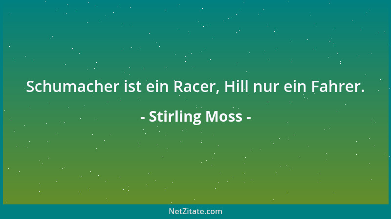 Stirling Moss - Schumacher ist ein Racer, Hill nur ein Fahrer....