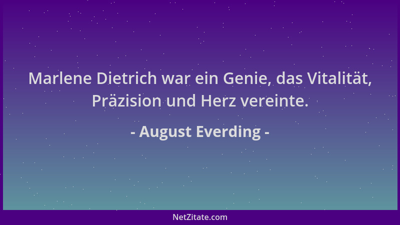 August Everding - Marlene Dietrich war ein Genie, das Vitalität, Präzision und Herz vereinte....