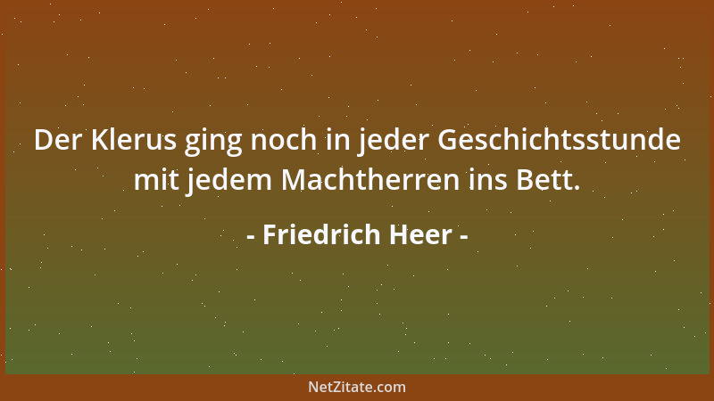 Friedrich Heer - Der Klerus ging noch in jeder Geschichtsstunde mit jedem Machtherren ins Bett....
