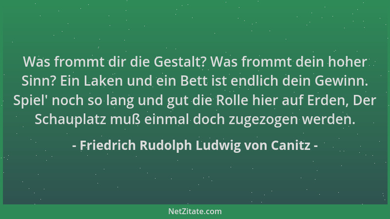 Friedrich Rudolph Ludwig von Canitz - Was frommt dir die Gestalt? Was frommt dein hoher Sinn? Ein Laken und ein Bett ist en...