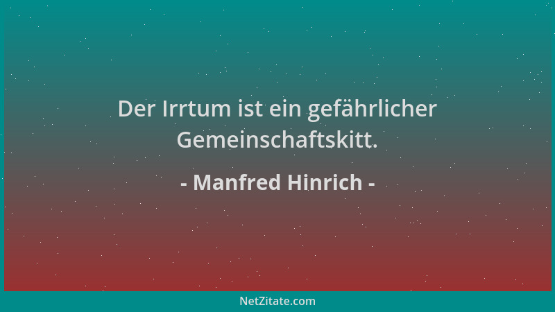 Manfred Hinrich - Der Irrtum ist ein gefährlicher Gemeinschaftskitt....