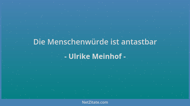 Ulrike Meinhof - Die Menschenwürde ist antastbar...