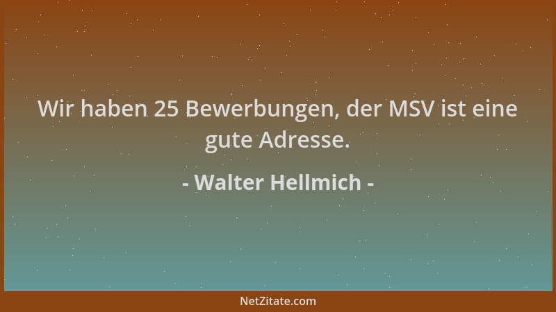 Walter Hellmich - Wir haben 25 Bewerbungen, der MSV ist eine gute Adresse....