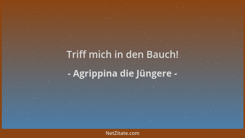 Agrippina die Jüngere - Triff mich in den Bauch!...