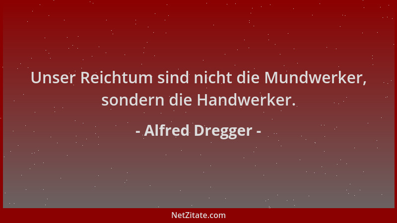 Alfred Dregger - Unser Reichtum sind nicht die Mundwerker, sondern die Handwerker....