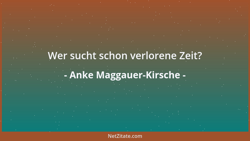 Anke Maggauer-Kirsche - Wer sucht schon verlorene Zeit?...