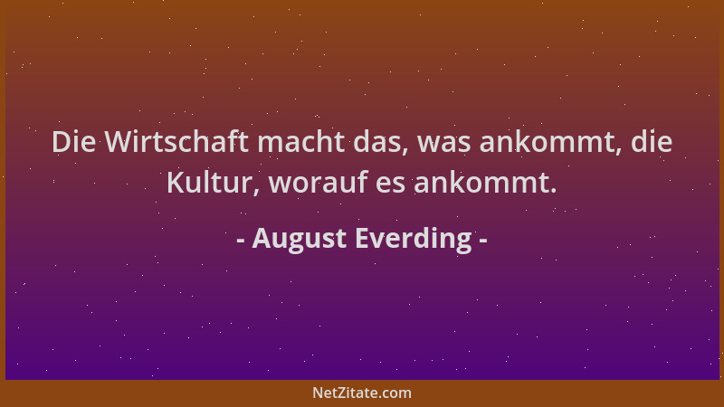 August Everding - Die Wirtschaft macht das, was ankommt, die Kultur, worauf es ankommt....