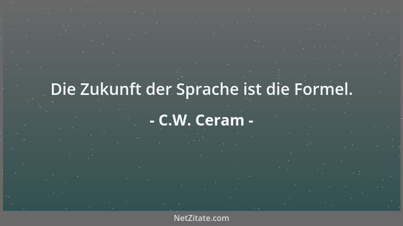 C.W. Ceram - Die Zukunft der Sprache ist die Formel....