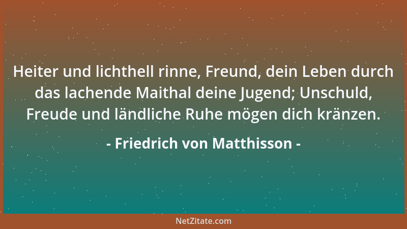 Friedrich von Matthisson - Die ganze Schöpfung schwebt in ewigen Harmonien, so weit sich Welten drehn und Sonnenheere glühn...