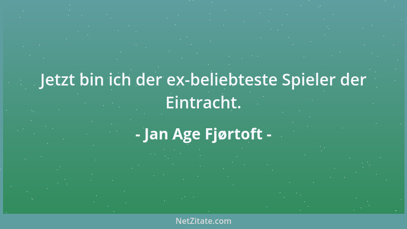 Jan Age Fjørtoft - Jetzt bin ich der ex-beliebteste Spieler der Eintracht....