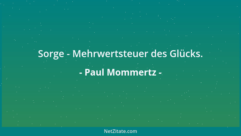 Paul Mommertz - Sorge - Mehrwertsteuer des Glücks....