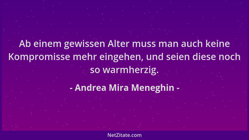 Andrea Mira Meneghin - Ab einem gewissen Alter muss man auch keine Kompromisse mehr eingehen, und seien diese noch so warmh...