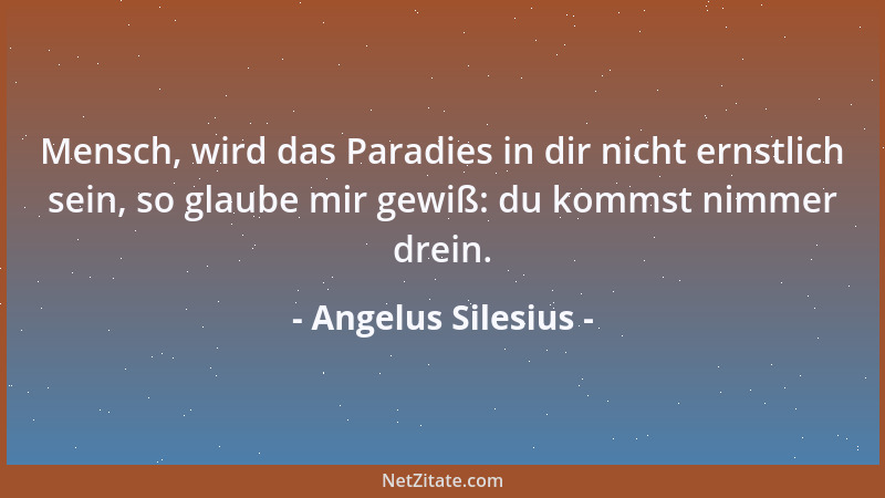 Angelus Silesius - In jedem ruht ein Bild dess ', was er werden soll, solang er das nicht ist, ist nicht sein Friede voll....