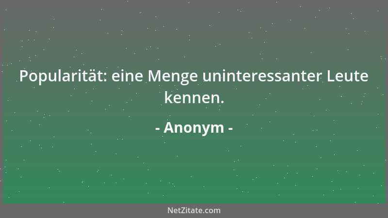Anonym - Aus Futterneid hat sich schon manch einer überfressen....