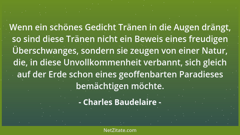Charles Baudelaire - Die einzige Möglichkeit, zu Geld zu kommen, liegt in einer Arbeit, die um ihrer selbst willen getan wi...