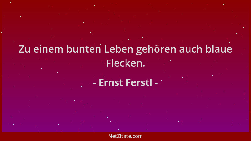 Ernst Ferstl - Zu einem bunten Leben gehören auch blaue Flecken....