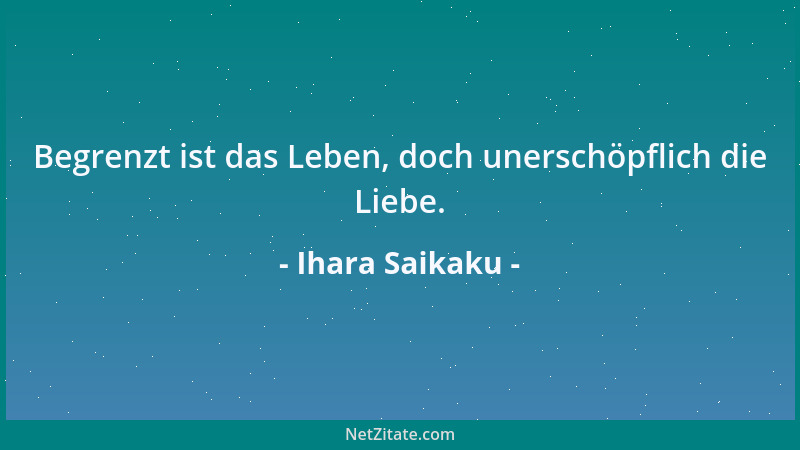 Ihara Saikaku - Begrenzt ist das Leben, doch unerschöpflich die Liebe....