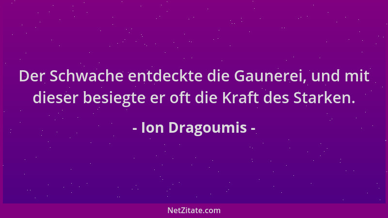 Ion Dragoumis - Der Schwache entdeckte die Gaunerei, und mit dieser besiegte er oft die Kraft des Starken....