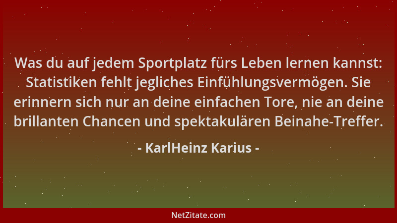 KarlHeinz Karius - Was du auf jedem Sportplatz fürs Leben lernen kannst: Statistiken fehlt jegliches Einfühlungsvermögen. S...
