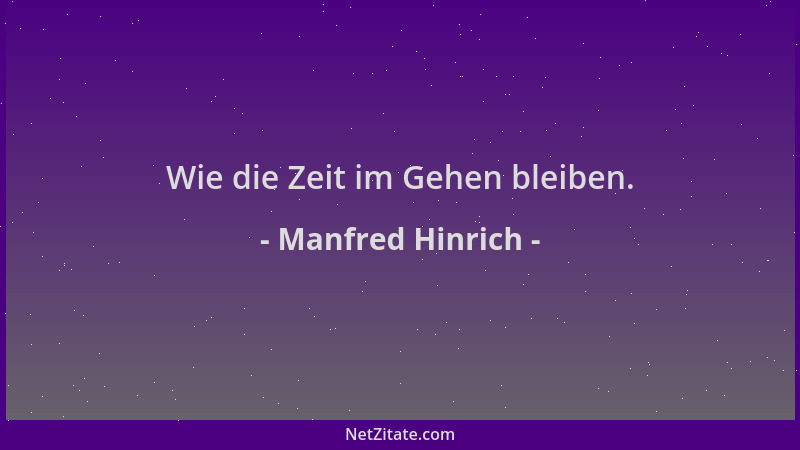 Manfred Hinrich - Wie die Zeit im Gehen bleiben....
