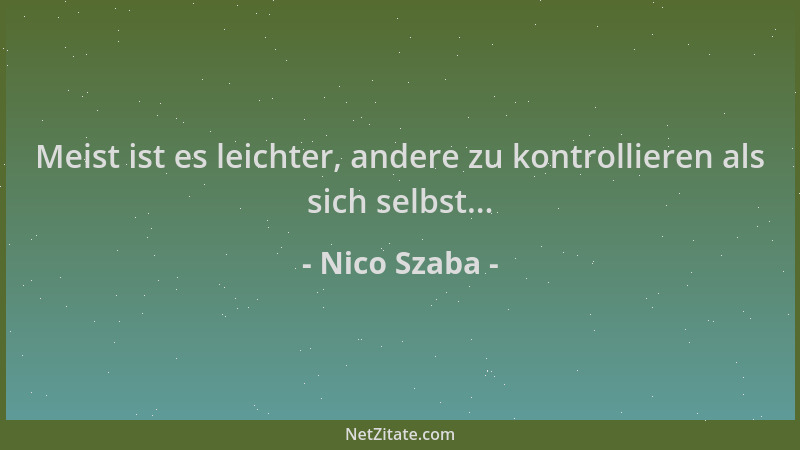 Nico Szaba - Meist ist es leichter, andere zu kontrollieren als sich selbst......