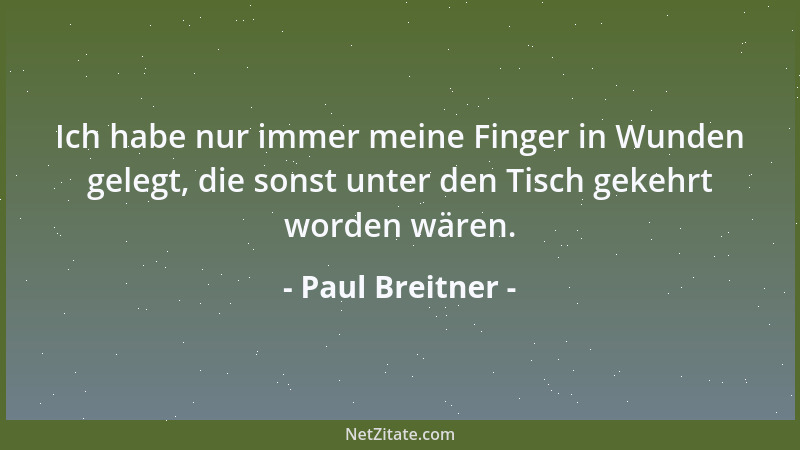 Paul Breitner - Ich habe nur immer meine Finger in Wunden gelegt, die sonst unter den Tisch gekehrt worden wären....