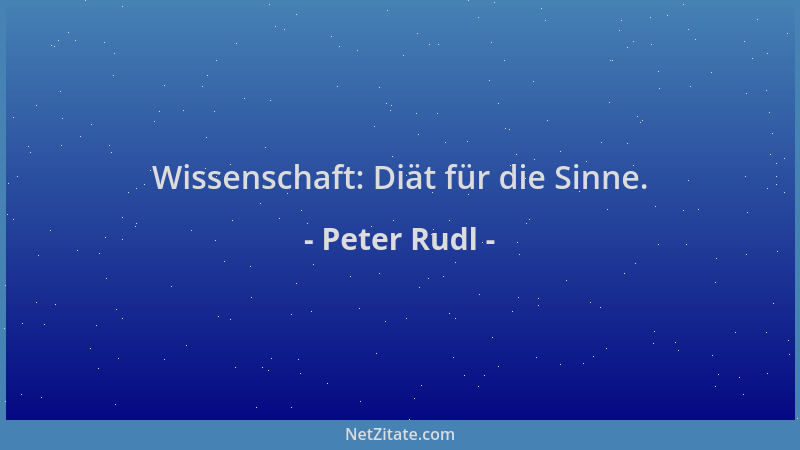 Peter Rudl - Wissenschaft: Diät für die Sinne....