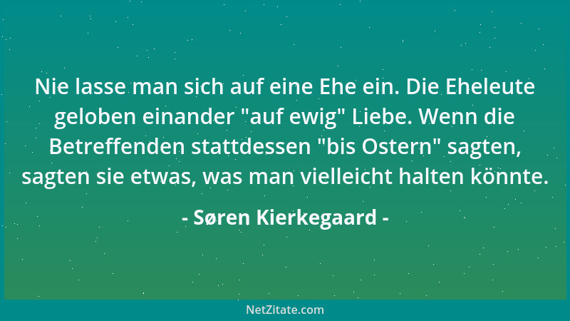 Søren Kierkegaard - Wer das Schicksal erklären soll, der muß ebenso zweideutig wie das Schicksal sein....