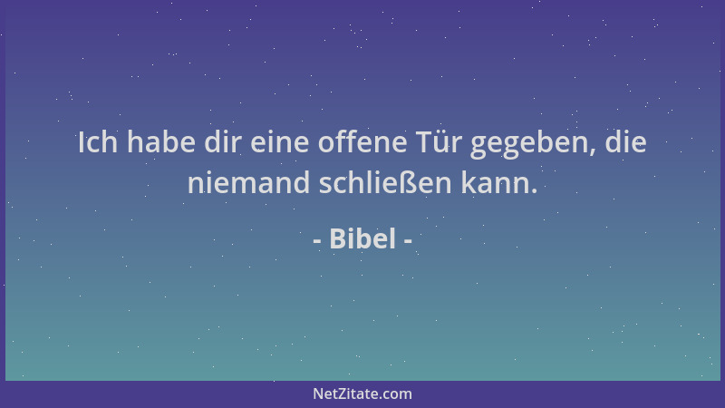 Bibel - Ich habe dir eine offene Tür gegeben, die niemand schließen kann....