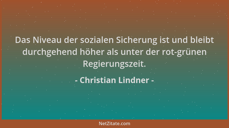 Christian Lindner - Das Niveau der sozialen Sicherung ist und bleibt durchgehend höher als unter der rot-grünen Regierungsz...