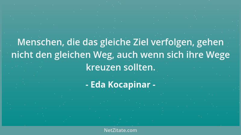Eda Kocapinar - Der beste Schutz vor Enttäuschung und Schmerz ist, etwas nicht für selbstverständlich zu halten, denn so er...