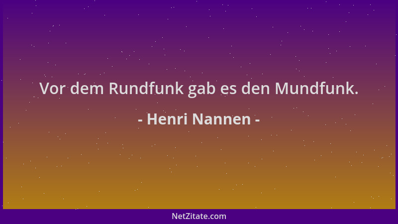 Henri Nannen - Vor dem Rundfunk gab es den Mundfunk....