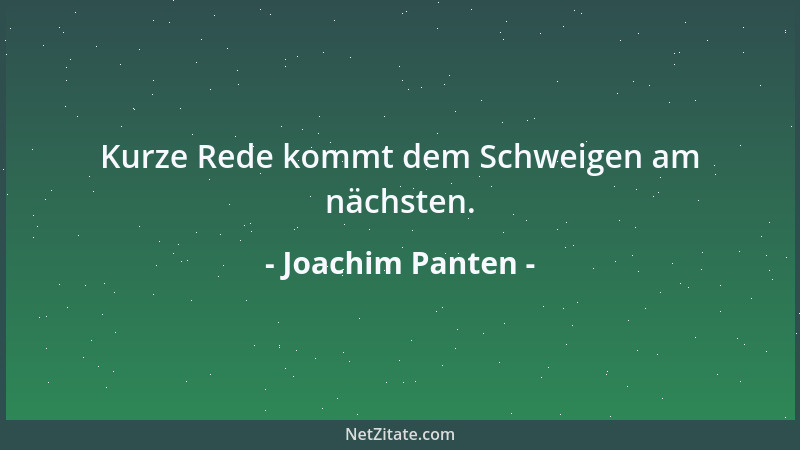 Joachim Panten - Kurze Rede kommt dem Schweigen am nächsten....