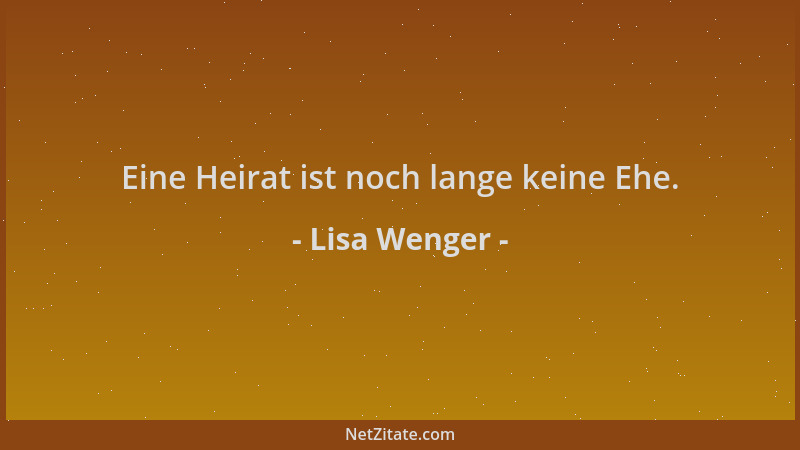 Lisa Wenger - Eine Heirat ist noch lange keine Ehe....