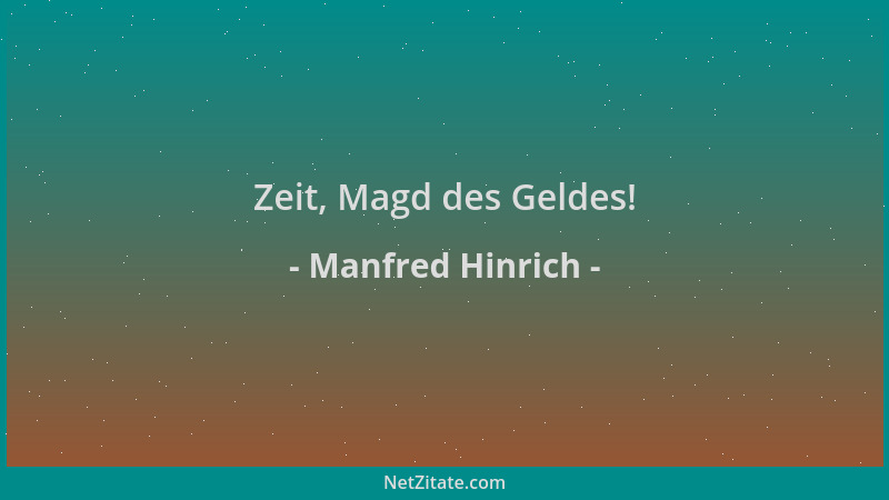 Manfred Hinrich - Zeit, Magd des Geldes!...