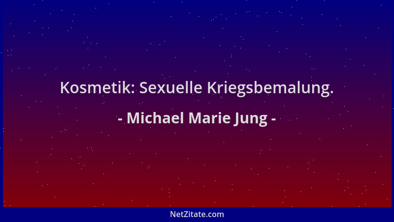 Michael Marie Jung - Kosmetik: Sexuelle Kriegsbemalung....
