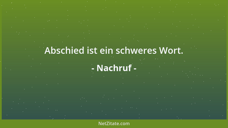 Nachruf - Abschied ist ein schweres Wort....