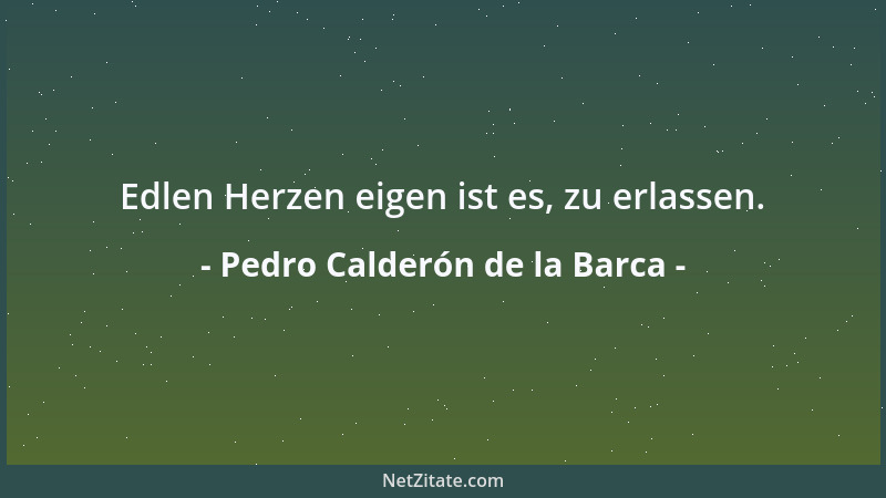 Pedro Calderón de la Barca - Gefahren fliehen, das bringt erst Gefahren....