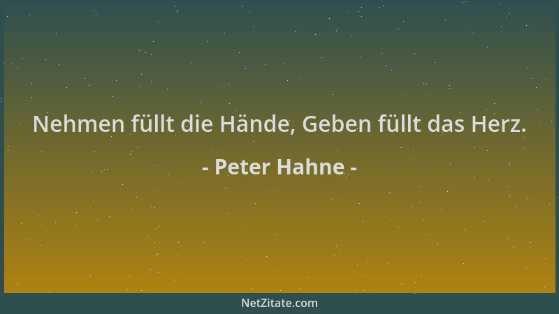 Peter Hahne - Nehmen füllt die Hände, Geben füllt das Herz....