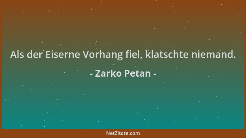 Zarko Petan - Als der Eiserne Vorhang fiel, klatschte niemand....