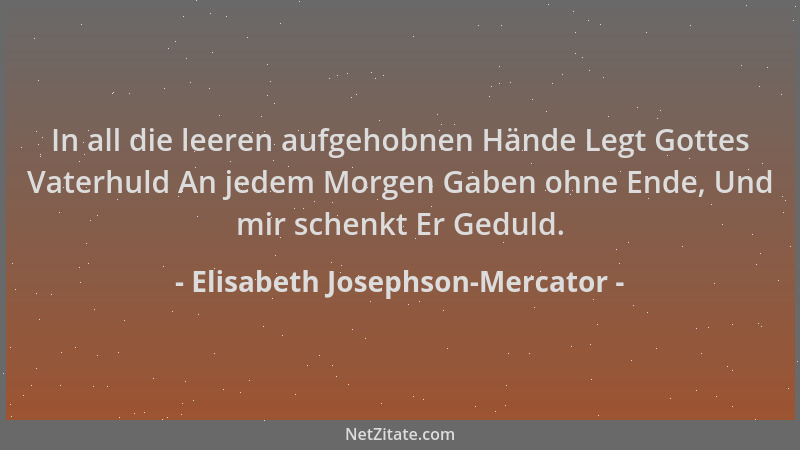 Elisabeth Josephson-Mercator - In all die leeren aufgehobnen Hände Legt Gottes Vaterhuld An jedem Morgen Gaben ohne Ende, U...